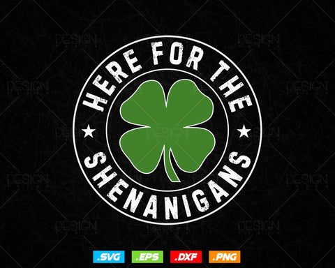 Here For The Shenanigans St Patricks Day Svg Png, Shamrock Clover Cool Saint Patricks Day T shirts, Green Irish Leaf Gifts, Instant Download SVG DesignDestine 