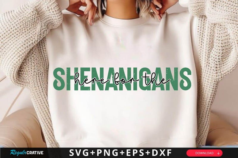 Here For The Shenanigans SVG Design SVG Regulrcrative 