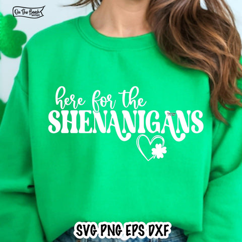 Here For The Shenanigans SVG PNG in both white & green SVG On the Beach Boutique 