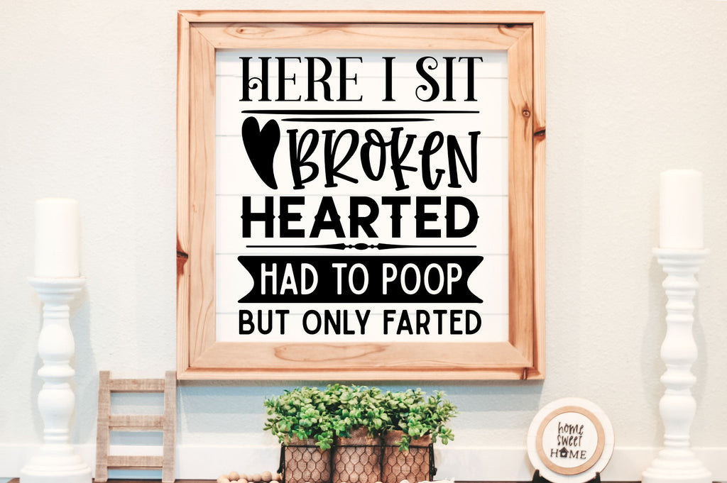 Here i sit broken hearted had to poop svg design - So Fontsy