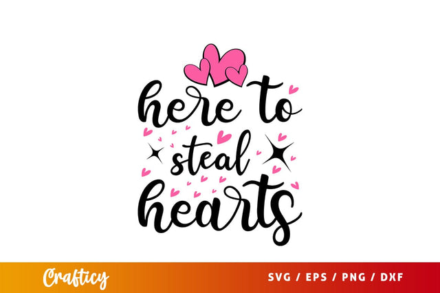 Here to steal hearts SVG Design SVG Designangry 