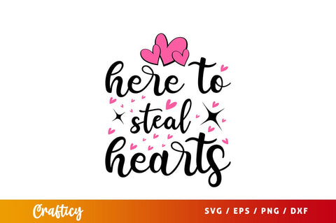 Here to steal hearts SVG Design SVG Designangry 