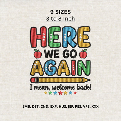 Here We Go Again Back to School Machine Embroidery Design – Welcome Back Teacher School Embroidery File Embroidery/Applique DESIGNS PatternFeed8 
