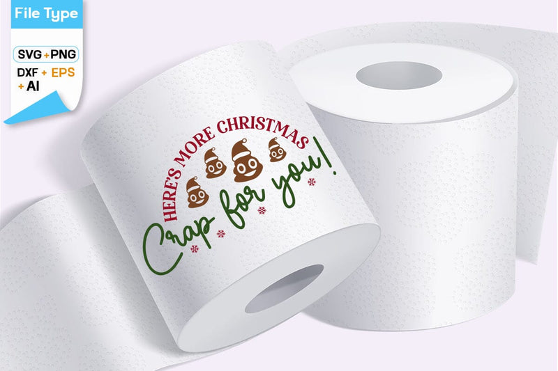 Here's More Christmas Crap For You! SVG Design, Christmas Toilet Paper SVG Design, Christmas SVG Design SVGs, Food & Drink, Print & Cut, Quotes and Sayings SVG DesignPlante 503 