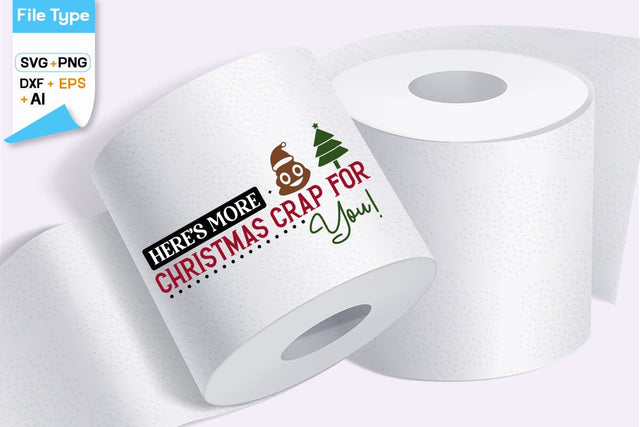 Here's More Christmas Crap For You! SVG Design, Christmas Toilet Paper SVG Design, Christmas SVG Design SVGs, Food & Drink, Print & Cut, Quotes and Sayings SVG DesignPlante 503 