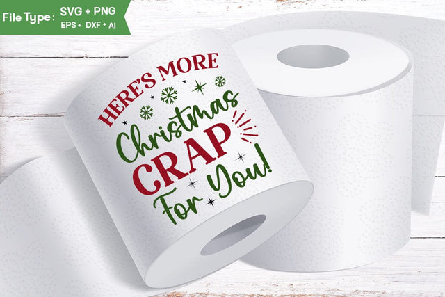 Heres More Christmas Crap For You! Toilet Paper SVG, Christmas Toilet Paper SVG Design, Christmas Gag Gift SVG, SVGs,Quotes and Sayings,Food & Drink,On Sale, Print & Cut SVG DesignPlante 503 
