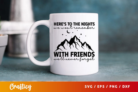 Heres to the nights we wont remember with svg Design SVG Designangry 
