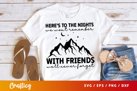 Heres to the nights we wont remember with svg Design SVG Designangry 