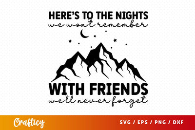 Heres to the nights we wont remember with svg Design SVG Designangry 