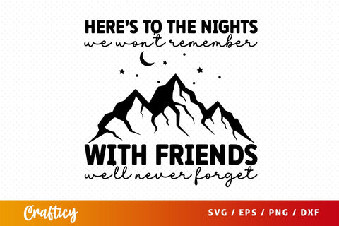 Heres to the nights we wont remember with svg Design SVG Designangry 