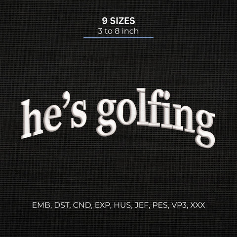 He's Golfing Embroidery Design – Funny Golf Saying Minimalist Typography Machine Embroidery File Embroidery/Applique DESIGNS PatternFeed8 