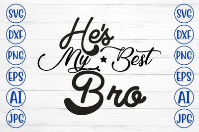 He's My Best Bro T-Shirt SVG Syaman 
