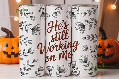 He's Still Working On Me 20oz Tumbler Sublimation PixelChick 