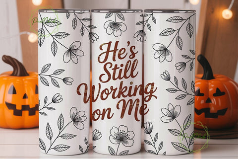 He's Still Working On Me 20oz Tumbler Sublimation PixelChick 