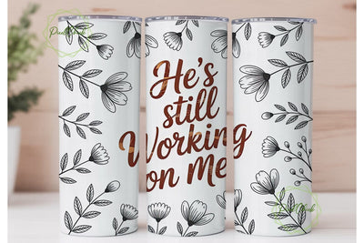 He's Still Working On Me 20oz Tumbler Sublimation PixelChick 