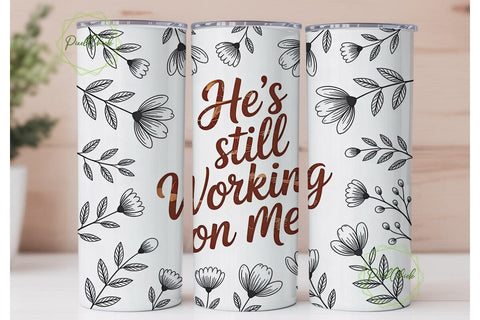 He's Still Working On Me 20oz Tumbler Sublimation PixelChick 