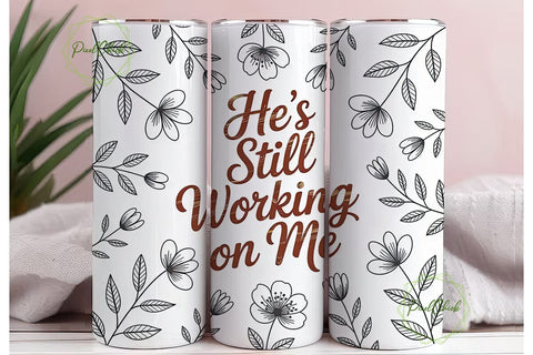 He's Still Working On Me 20oz Tumbler Sublimation PixelChick 