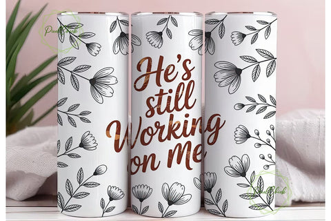 He's Still Working On Me 20oz Tumbler Sublimation PixelChick 