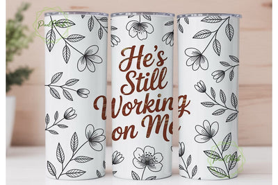 He's Still Working On Me 20oz Tumbler Sublimation PixelChick 