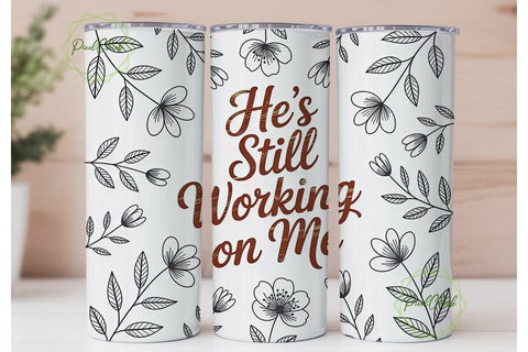 He's Still Working On Me 20oz Tumbler Sublimation PixelChick 