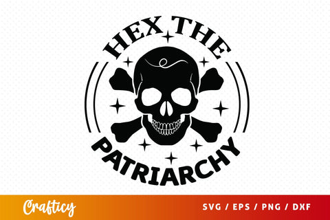 Hex the patriarchy SVG Design SVG Designangry 