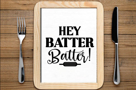Hey batter batter! , Kitchen svg bundle, Kitchen svg, Kitchen Quotes, Funny Quotes, Funny Svg SVG farhad farhad 