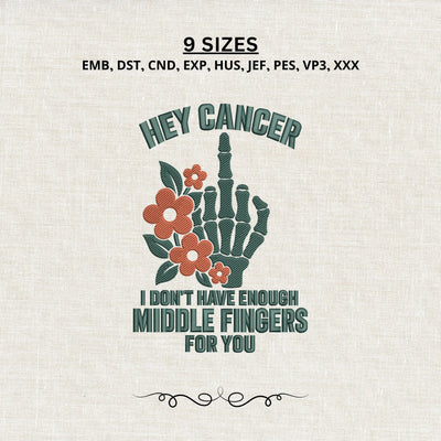 Hey Cancer I Don’t Have Enough Middle Fingers for You Embroidery Design – Floral Skeleton Hand Cancer Awareness Machine Embroidery File Embroidery/Applique DESIGNS PatternFeed8 
