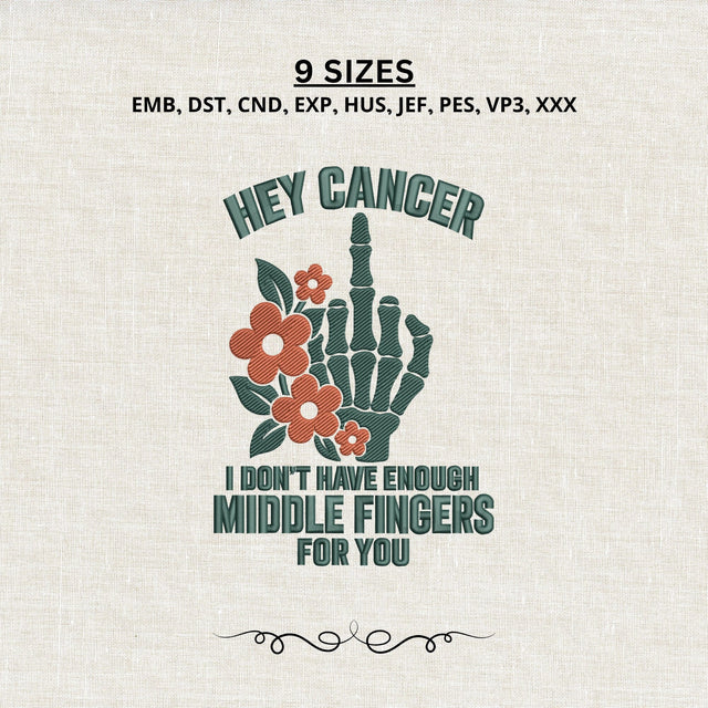 Hey Cancer I Don’t Have Enough Middle Fingers for You Embroidery Design – Floral Skeleton Hand Cancer Awareness Machine Embroidery File Embroidery/Applique DESIGNS PatternFeed8 