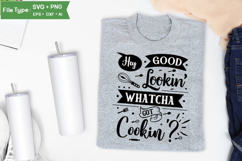 Hey Good Lookin' Whatcha Got Cookin'? SVG Design, Kitchen SVG Design, SVGs,Quotes and Sayings,Food & Drink,On Sale, Print & Cut SVG DesignPlante 503 
