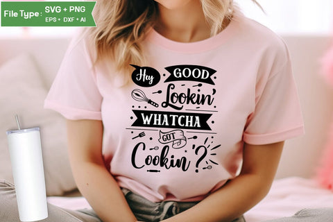 Hey Good Lookin' Whatcha Got Cookin'? SVG Design, Kitchen SVG Design, SVGs,Quotes and Sayings,Food & Drink,On Sale, Print & Cut SVG DesignPlante 503 