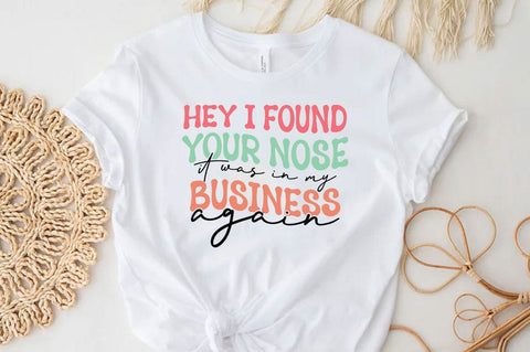 Hey i found you nose it was in my business again, Funny quotes svg, Sarcastic Svg Design, Sarcastic Sayings Svg Design, Sarcastic Quotes Svg, Funny Sublimation Design, Funny Sarcasm Mega Bundle SVG FiveStarCrafting 