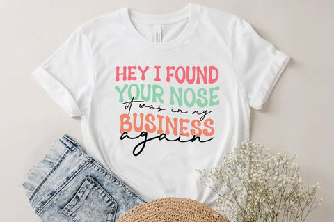 Hey i found you nose it was in my business again, Funny quotes svg, Sarcastic Svg Design, Sarcastic Sayings Svg Design, Sarcastic Quotes Svg, Funny Sublimation Design, Funny Sarcasm Mega Bundle SVG FiveStarCrafting 