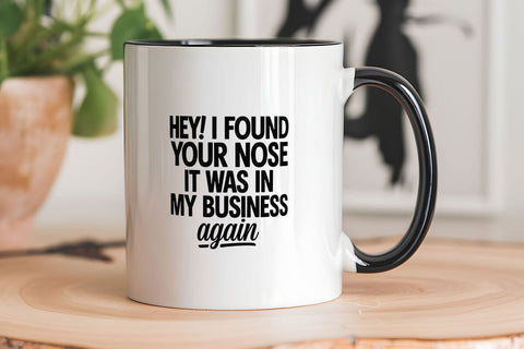 Hey! I Found Your Nose It Was In My Business Again SVG Angelina750 