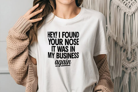 Hey! I Found Your Nose It Was In My Business Again SVG Angelina750 