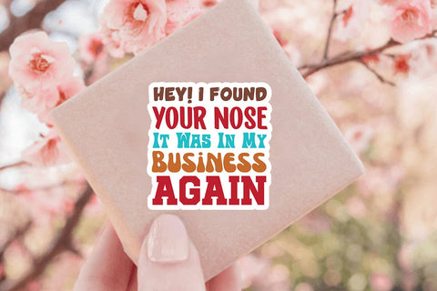 Hey I Found Your Nose It Was In My Business Again SVG Angelina750 