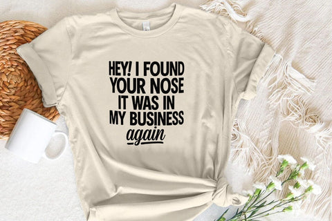 Hey! I Found Your Nose It Was In My Business Again SVG Angelina750 