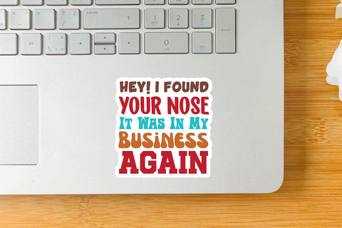 Hey I Found Your Nose It Was In My Business Again SVG Angelina750 
