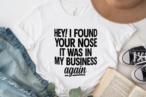 Hey! I Found Your Nose It Was In My Business Again SVG Angelina750 