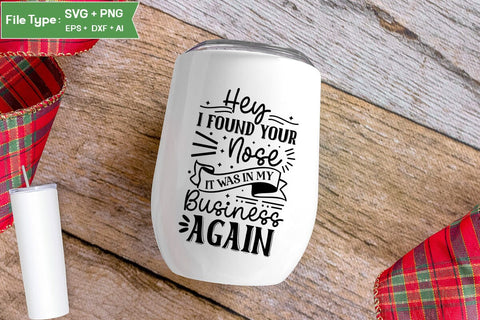 Hey I Found Your Nose It Was In My Business Again SVG Cut File, Sarcastic SVG Design, SVGs,Quotes and Sayings,Food & Drink,On Sale, Print & Cut SVG DesignPlante 503 