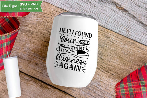 Hey! I Found Your Nose It Was In My Business Again SVG Cut File, Sarcastic SVG Design, SVGs,Quotes and Sayings,Food & Drink,On Sale, Print & Cut SVG DesignPlante 503 