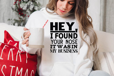 Hey I Found Your Nose It Was In My Business SVG Angelina750 