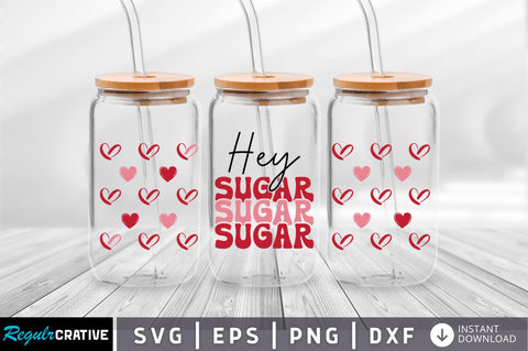 Hey sugar Can Glass Wrap svg Design SVG Regulrcrative 