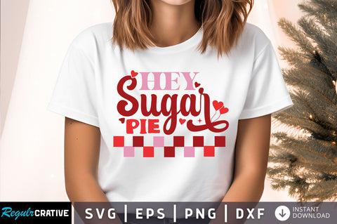 Hey sugar pie svg design SVG Regulrcrative 