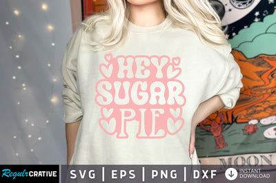 Hey sugar pie SVG design SVG Regulrcrative 