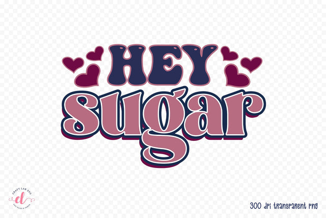 Hey Sugar - Retro Valentines Sublimation Sublimation CraftLabSVG 