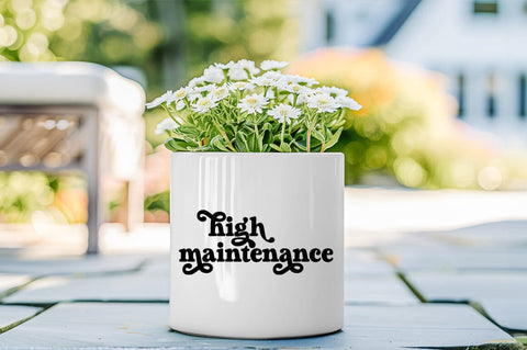 High Maintenance SVG - Laser Ready Cut File Sublimation Pickled Thistle Creative 