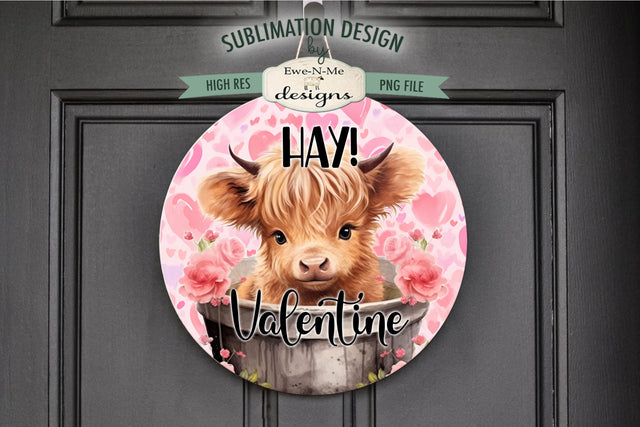 Highland Cow Round Valentine Sublimation Design | Hay Valentine Sublimation Ewe-N-Me Designs 