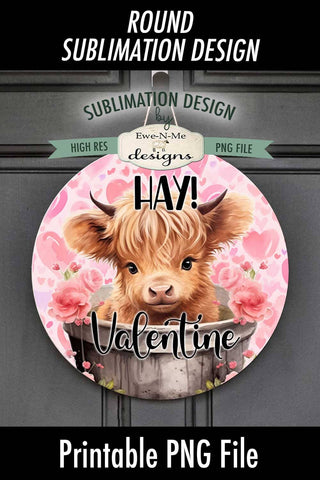 Highland Cow Round Valentine Sublimation Design | Hay Valentine Sublimation Ewe-N-Me Designs 