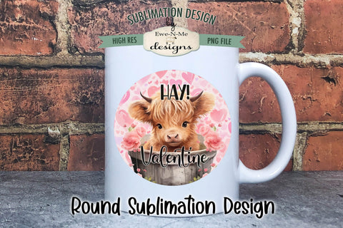 Highland Cow Round Valentine Sublimation Design | Hay Valentine Sublimation Ewe-N-Me Designs 