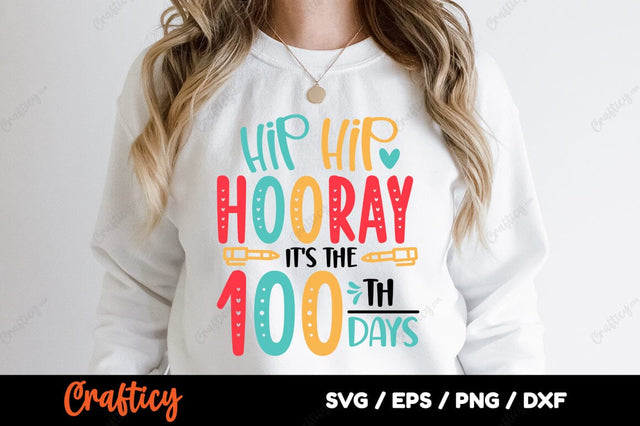 Hip hip hooray its the 100 th day SVG Design SVG Designangry 